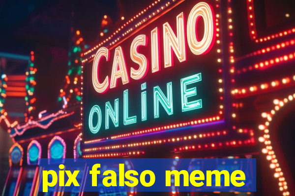 pix falso meme